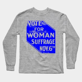 VOTE FOR WOMAN SUFFRAGE-NOV 6TH Long Sleeve T-Shirt